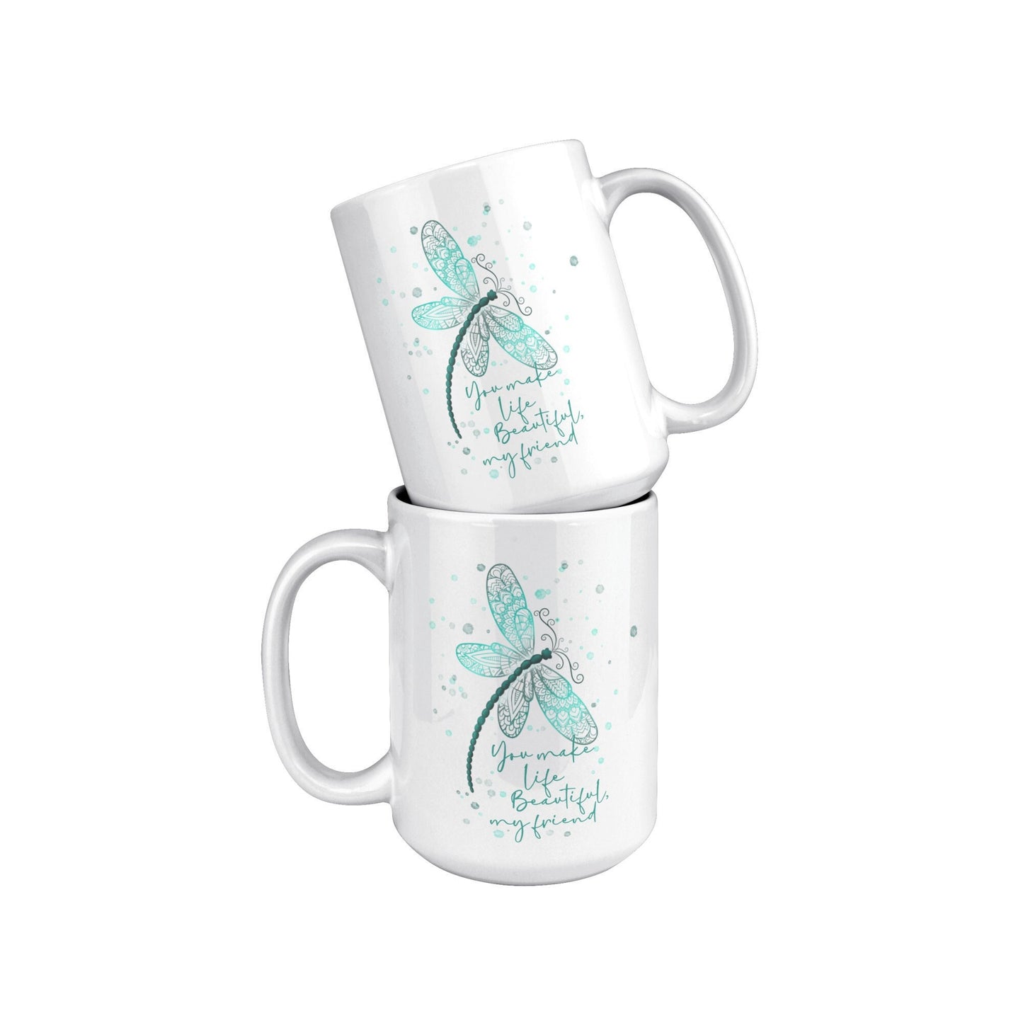 11 and 15 oz Dragonfly Mug, Beautiful Friend Mug, Fun Mug
