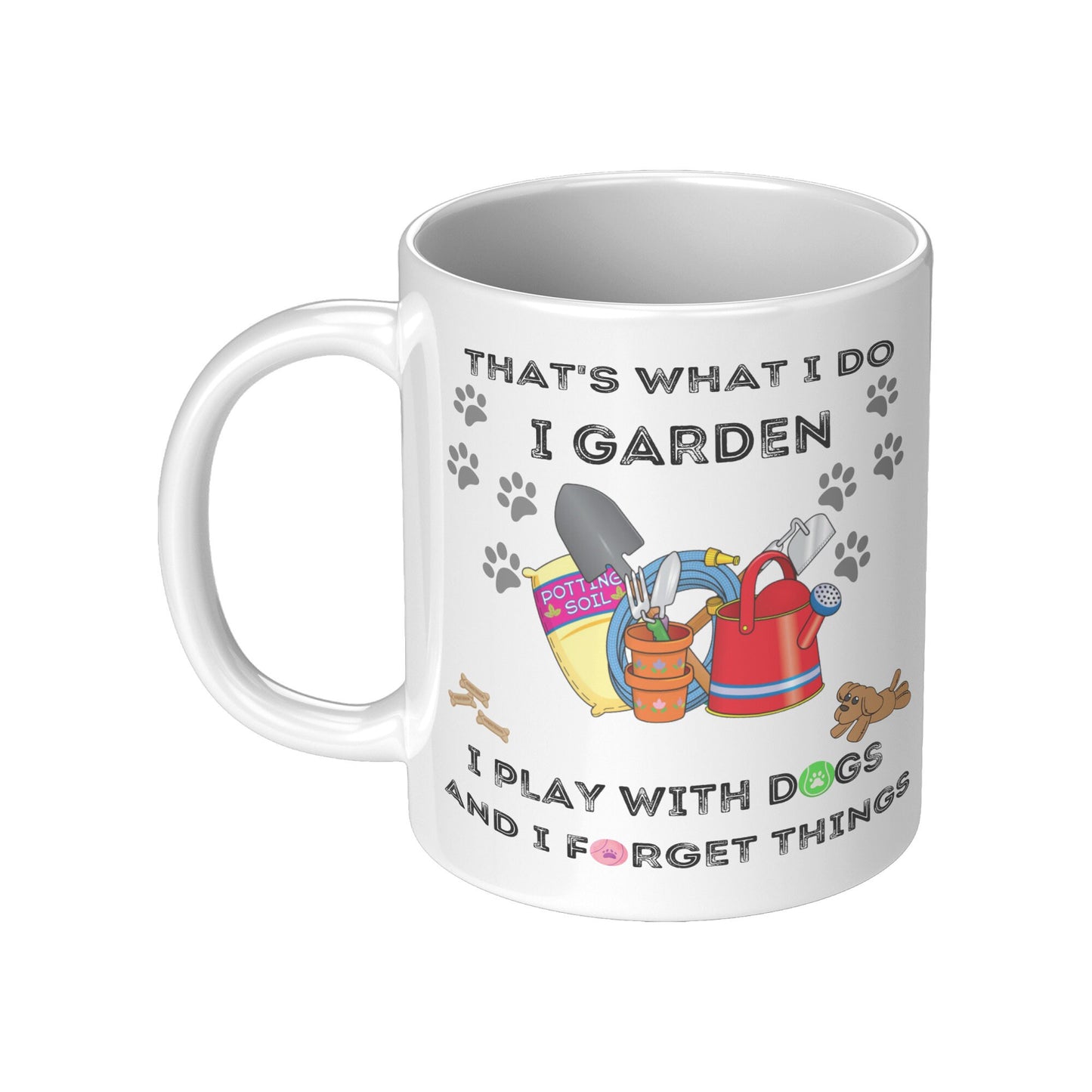 I Garden, Play with Dogs and Forget Things Mug, Mothers Day Mug, Fun Hobbies Mug