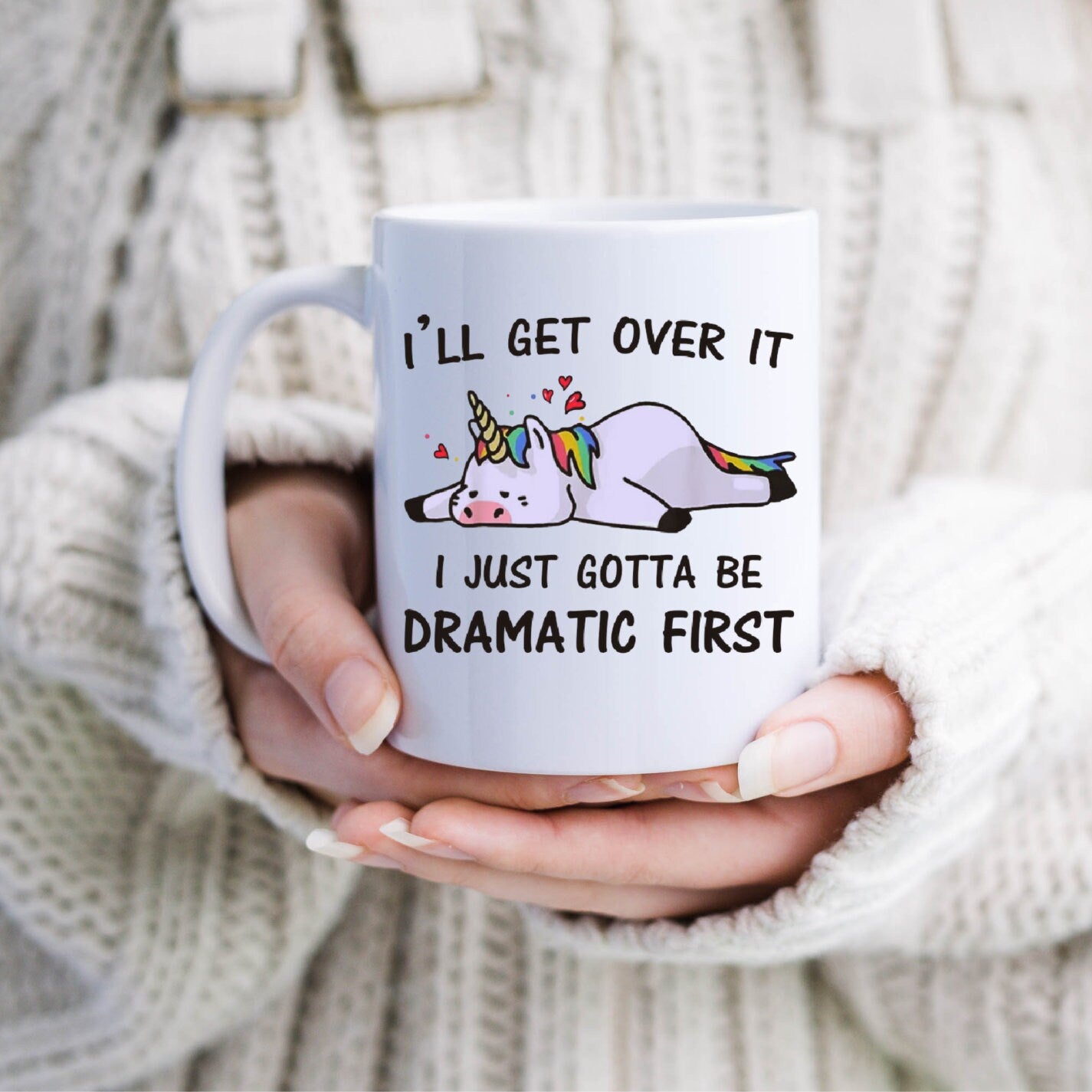 I'll get over it I just need to be dramatic first, Dramatic Mug, Unicorn, Fun, sarcastic