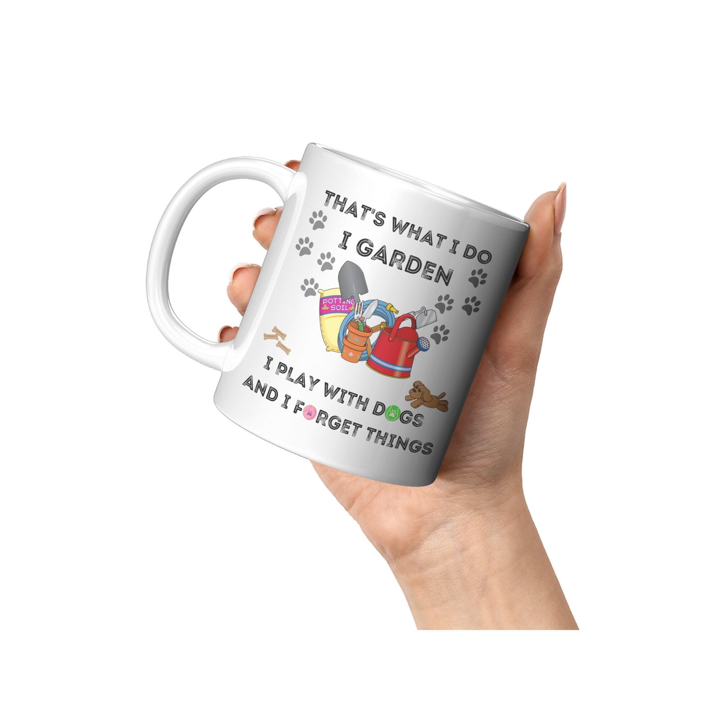 I Garden, Play with Dogs and Forget Things Mug, Mothers Day Mug, Fun Hobbies Mug