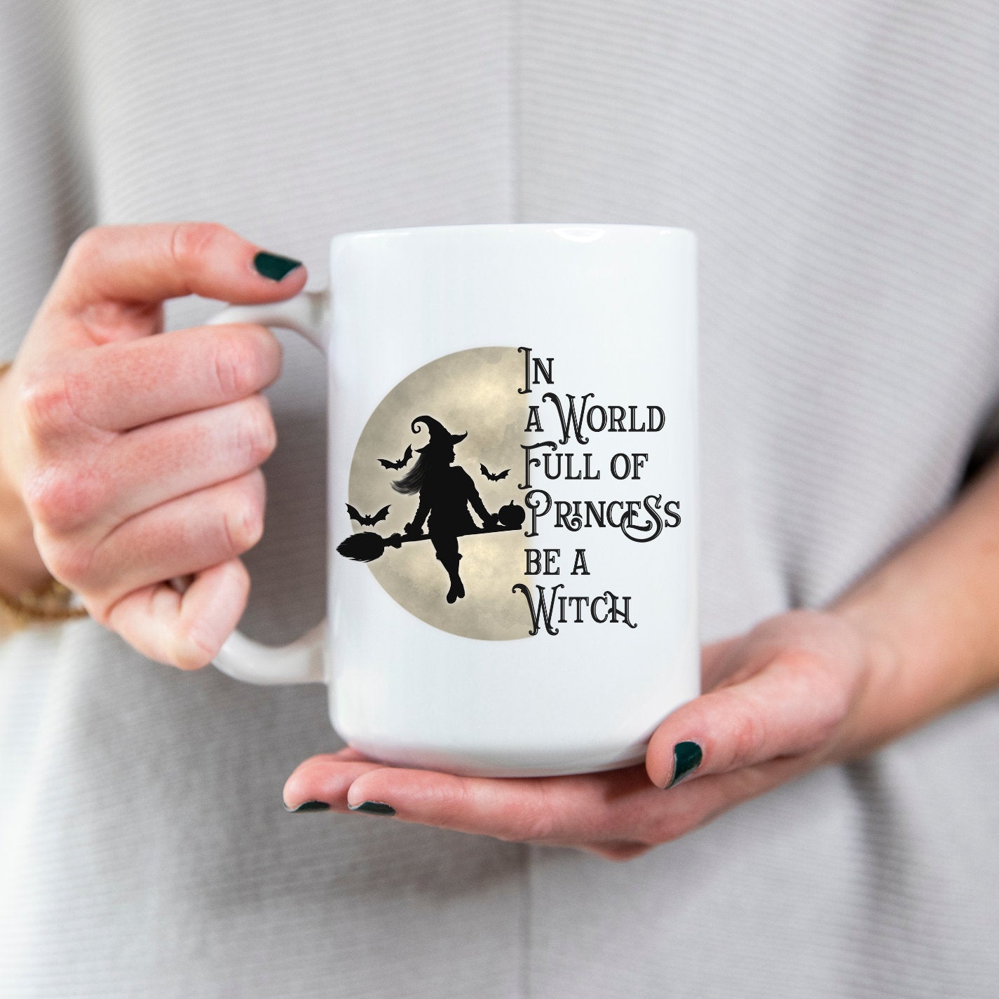 In a World full of Princess Be a Witch, Witch Mug, Fun Mug, Princess Mug