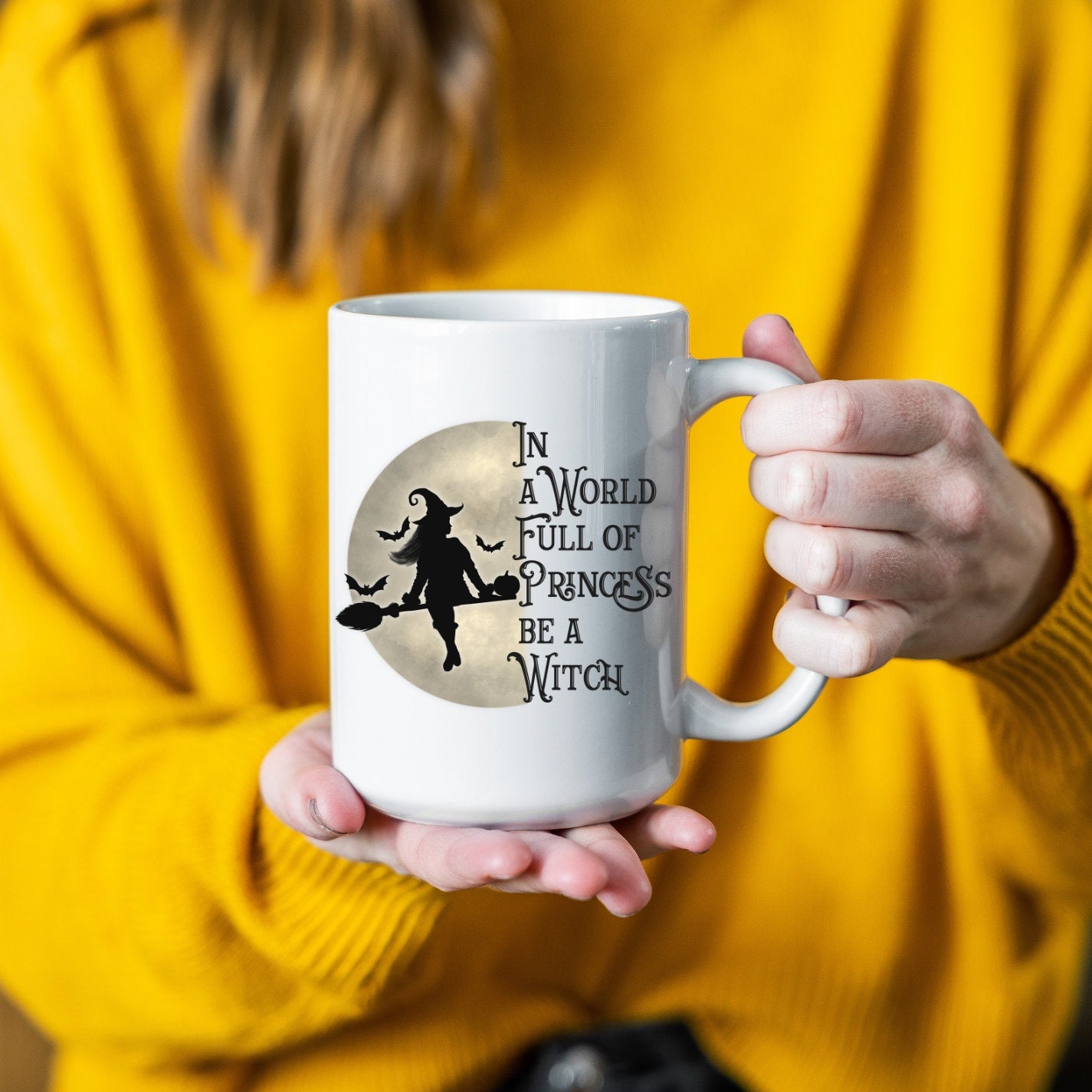 In a World full of Princess Be a Witch, Witch Mug, Fun Mug, Princess Mug