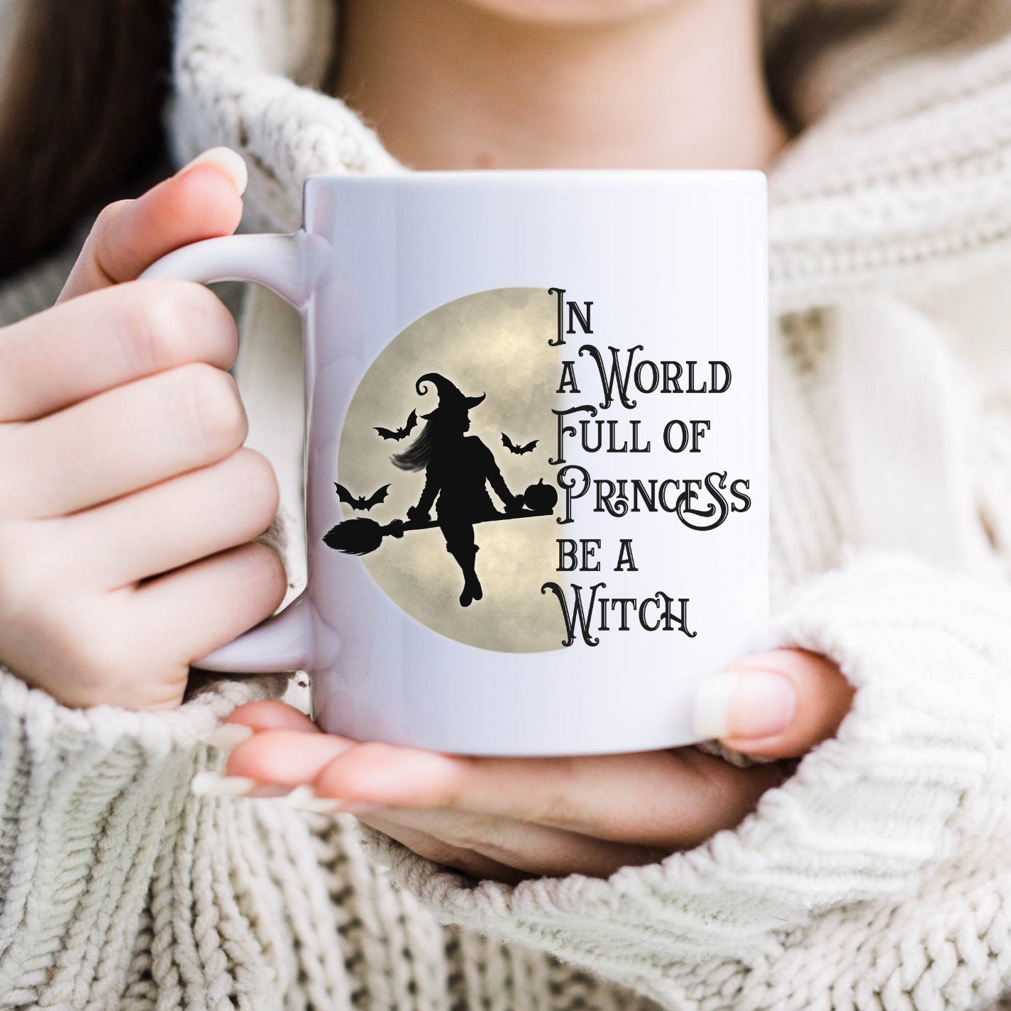 In a World full of Princess Be a Witch, Witch Mug, Fun Mug, Princess Mug