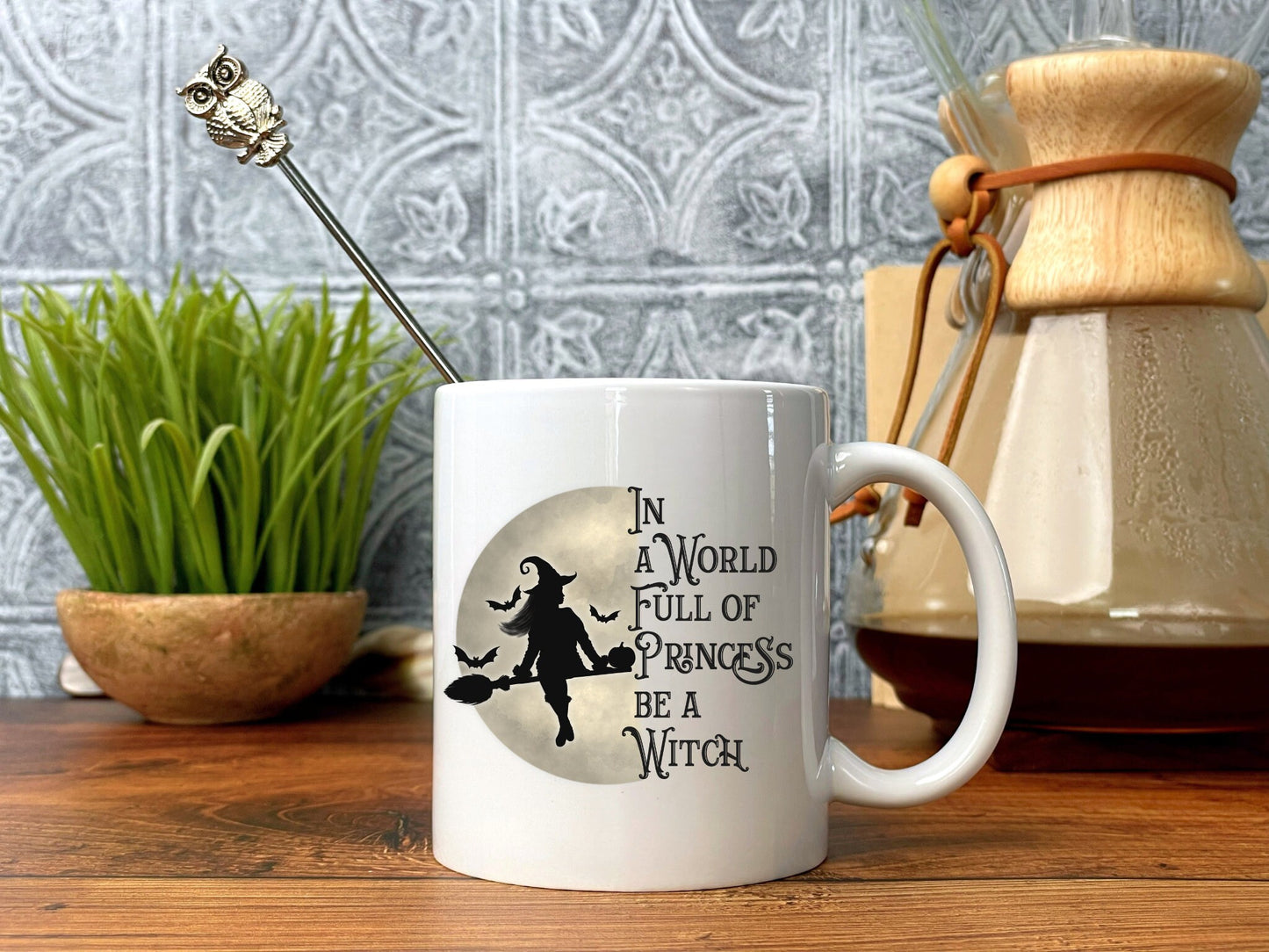 In a World full of Princess Be a Witch, Witch Mug, Fun Mug, Princess Mug