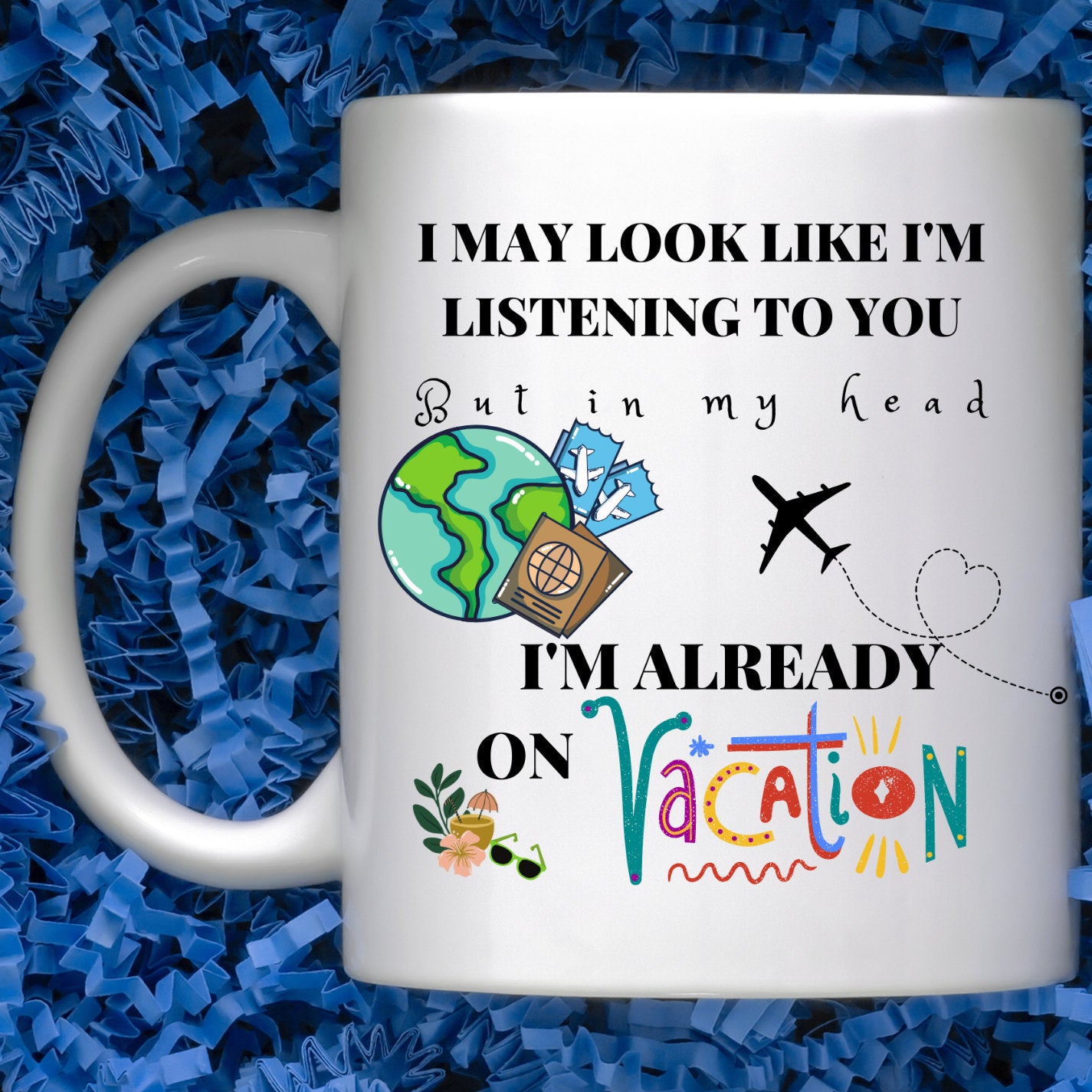 I'm Already on Vacation, Mug, 11 oz, 15 oz, Fun, Sarcastic, Coffee Mug