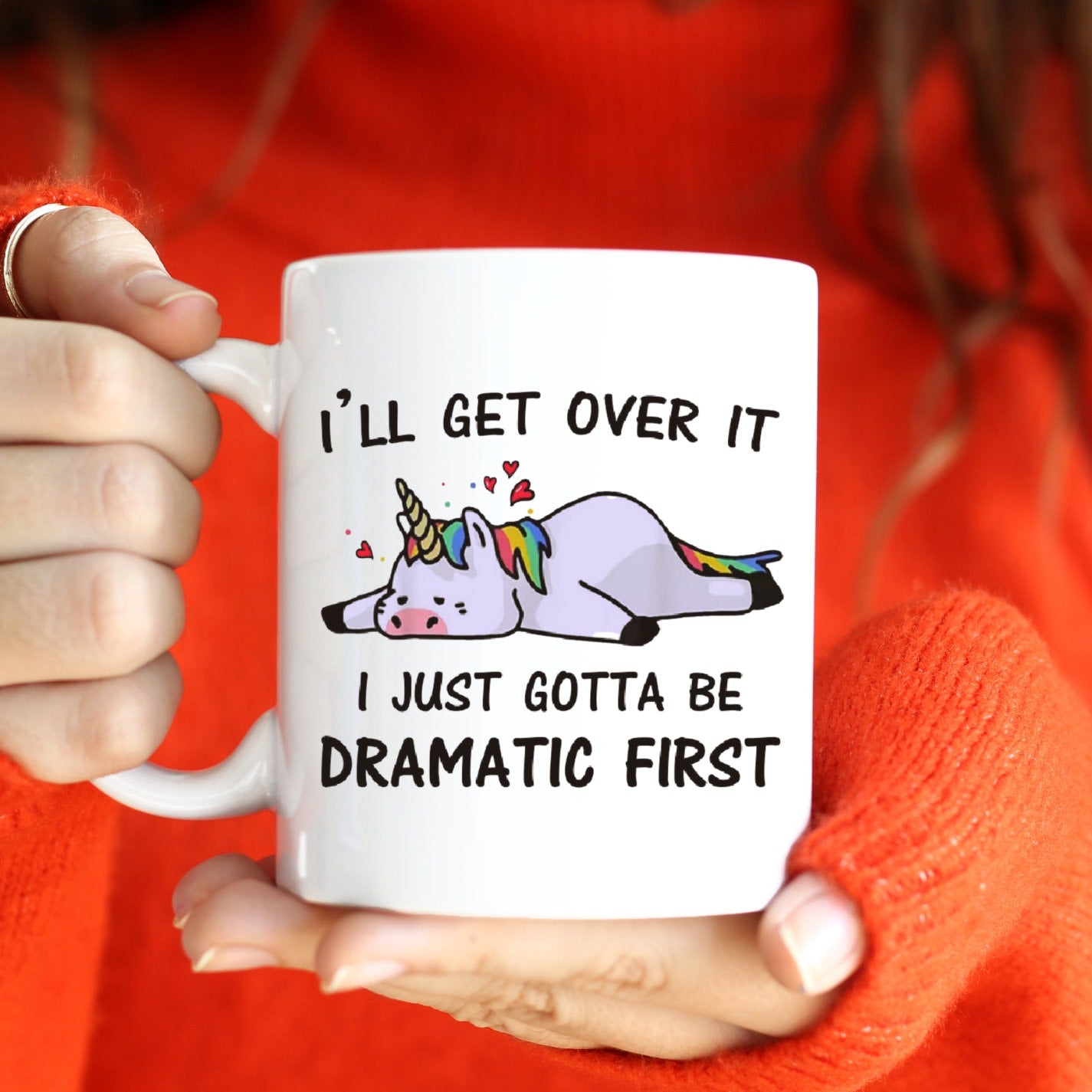 I'll get over it I just need to be dramatic first, Dramatic Mug, Unicorn, Fun, sarcastic
