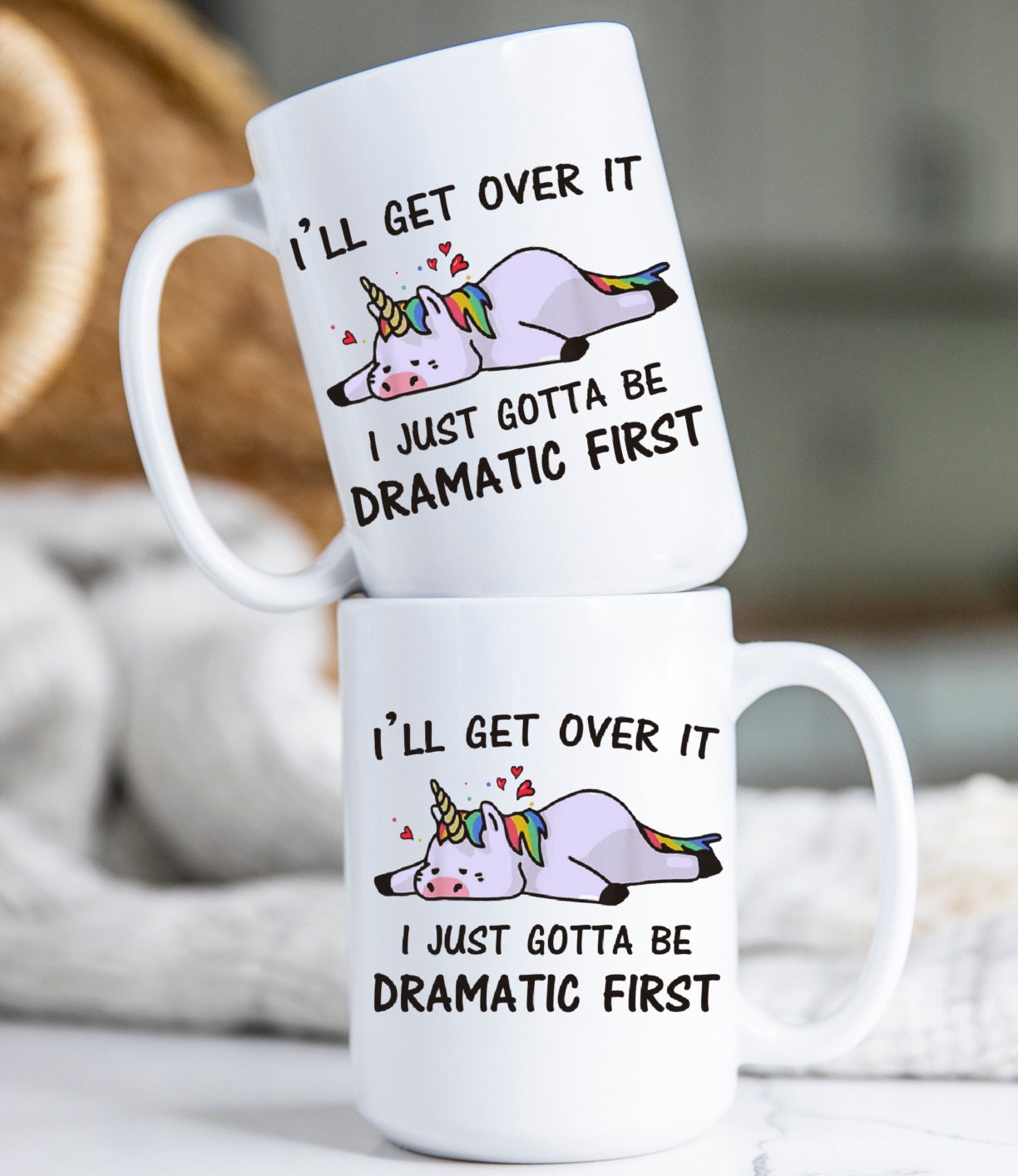 I'll get over it I just need to be dramatic first, Dramatic Mug, Unicorn, Fun, sarcastic