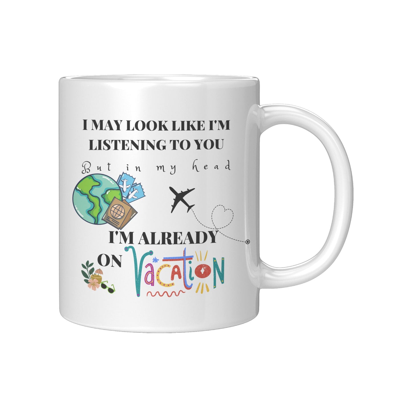 I'm Already on Vacation, Mug, 11 oz, 15 oz, Fun, Sarcastic, Coffee Mug