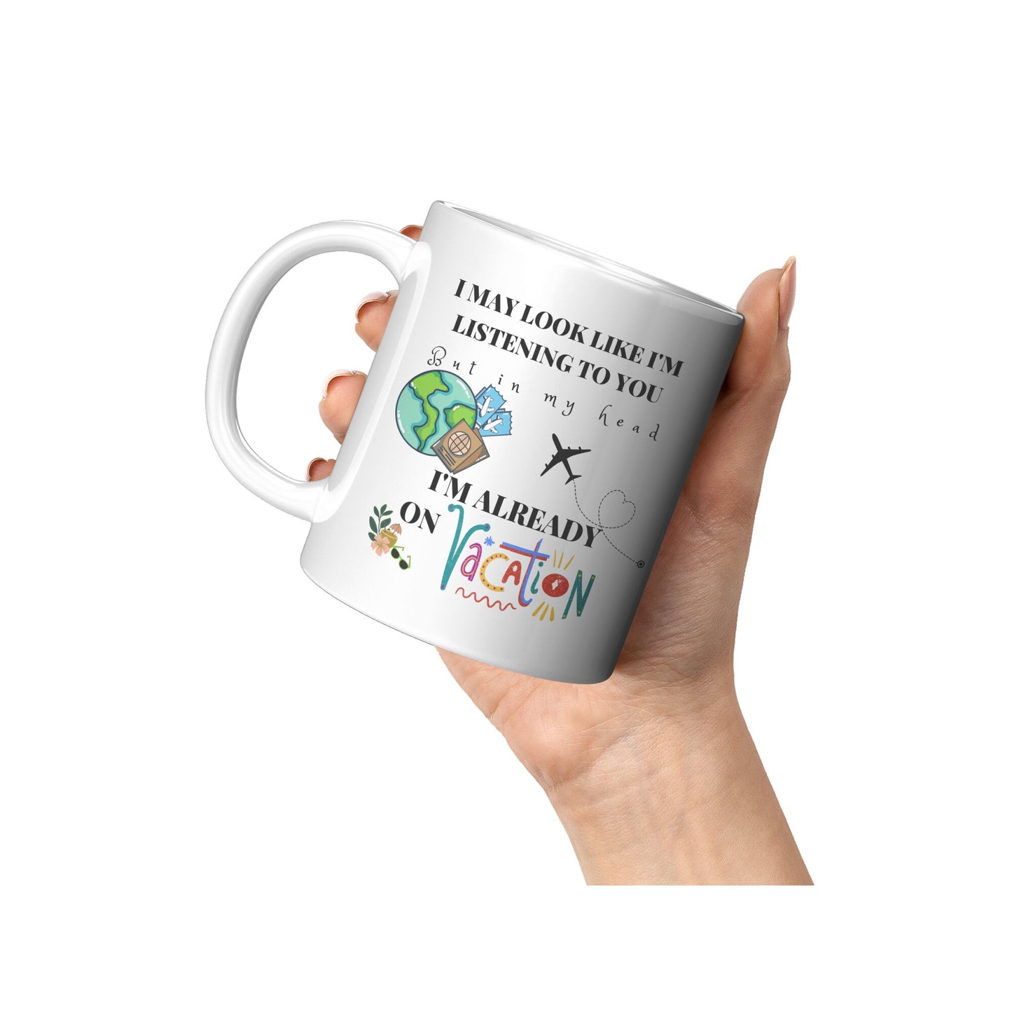 I'm Already on Vacation, Mug, 11 oz, 15 oz, Fun, Sarcastic, Coffee Mug